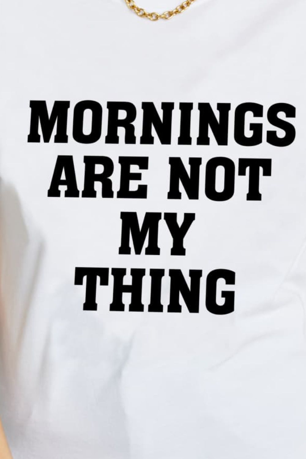 Simply Love MORNINGS ARE NOT MY THING Graphic Cotton T-Shirt